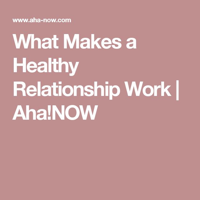 psychology-what-makes-a-healthy-relationship-work-aha-now