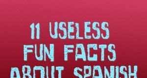 Educational infographic : 11 Useless Fun Facts About Spanish: A Day of Spanish Language Infographic