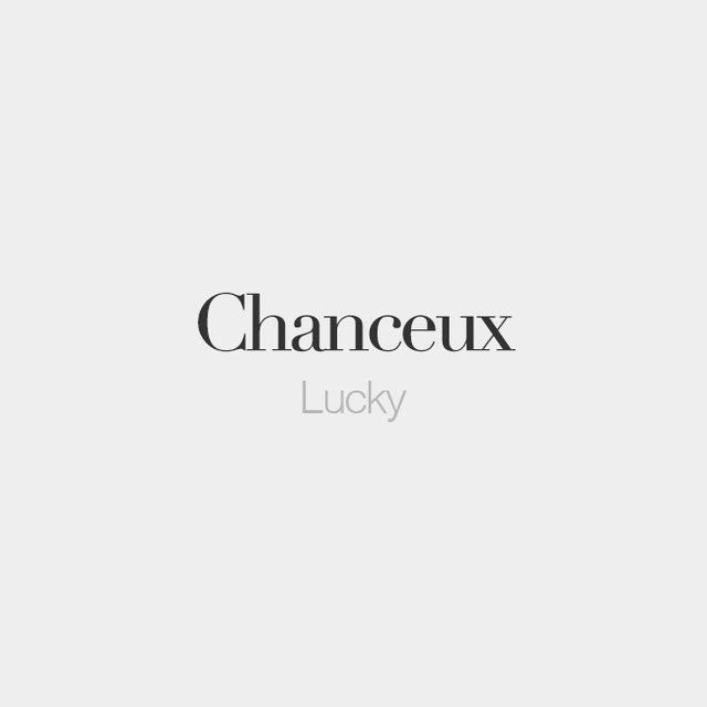 Educational infographic : Chanceux (feminine: chanceuse) | Lucky | /ʃɑ̃ ...