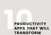 Management : 10 Productivity Apps that Will Transform Your Day
