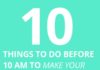 Management : 10 Things To Do Before 10 AM To Make Your Days More Productive