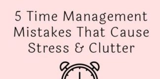 Management : 5 Time Management Mistakes That Cause Stress & Clutter