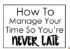 Management : 6 Time Management Techniques So You’re Never Late Again
