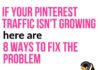 Management : If Your Pinterest Traffic Isn’t Growing, Here Are 8 Ways To Fix The Problem