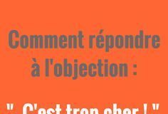 Business infographic : Quoi répondre quand on vous dit que “C’est trop cher”