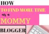 Management : How to Find Time as a Mommy Blogger