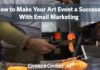 Digital Marketing : How to Make Your Art Event a Success With Email Marketing