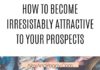 Marketing strategies : How To Become Irresistibly Attractive To Your Prospects