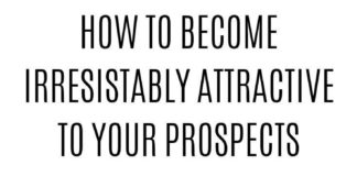 Marketing strategies : How To Become Irresistibly Attractive To Your Prospects