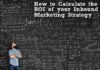 Marketing strategies : How to Calculate the ROI of your Inbound Marketing Strategy