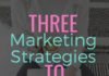 Marketing strategies : Three Marketing Strategies to Skyrocket Your Business