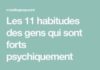 Psychology : Les 11 habitudes des gens qui sont forts psychiquement