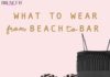 Fashion infographic : #5 Outfits to Wear From Beach to Bar