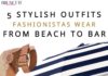 Fashion infographic : #5 Outfits to Wear From Beach to Bar