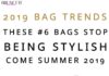 Fashion infographic : Bags out of Style for Summer 2019