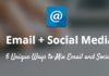 Digital Marketing : 6 Creative Ways to Integrate Social Media and Email Marketing