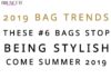 Fashion infographic : Bags out of Style for Summer 2019