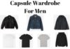 Fashion infographic : How To Style: Men Capsule Wardrobe