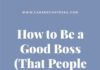 Management : How to Be a Good Boss (That People Actually Want to Work For)