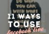 Marketing strategies : 11 Ways to Use Facebook Live for Business