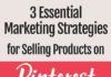 Marketing strategies : 3 Essential Strategies for Selling Products on Pinterest