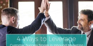 Marketing strategies : 4 Ways to Leverage Customer Success Stories in Inbound Marketing
