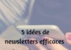 Marketing strategies : 5 idées de newsletters efficaces pour votre entreprise