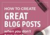 Marketing strategies : How to Create Great Blog Posts When You Don’t Have Much Time