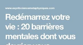 Psychology : Redémarrez votre vie : 20 barrières mentales dont vous devriez vous débarrasser