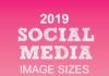 Social media infographic – 2019 Social Media Image Sizes Cheat Sheet