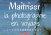 Travel infographic – 10 conseils pour améliorer ses photos de voyage