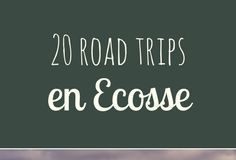 Travel infographic – Ile de Skye, Edimbourg, Loch Ness : 20 road-trips en Ecosse !
