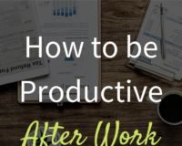 Management : How to Be Productive After Work or School