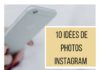 Digital Marketing : 10 idées de photos instagram #instagram #idéesphotos #blog #mytrendylifestyle