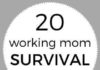 Management : 20 Working Mom Survival Tips that will Save your Sanity