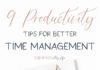 Management : 9 Productivity Tips For Better Time Management