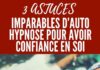 Psychology : 3 astuces imparables d’auto-hypnose pour avoir confiance en soi