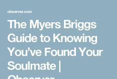 Psychology : Psychology : The Myers Briggs Guide to Knowing You’ve Found Your Soulmate