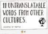 Educational infographic : 11 Untranslatable Words From Other Cultures