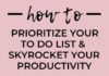 Management : How to Prioritize Your To Do List to Increase Productivity