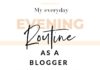 Management : My Evening Routine as a Blogger working from Home