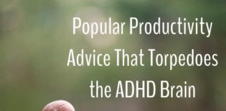 Management : Popular Productivity Advice That Torpedoes the ADHD Brain