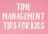 Management : Time Management Tips for Kids to Establish Long Term Success