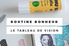 Psychology : Pourquoi j’ai intégré le tableau de vision à ma routine bonheur ?