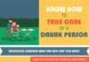 Psychology : You can take care of drunk person after they have had too much drink in a range …