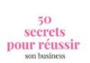 Management : 50 secrets pour réussir son business ⎟ Talented Girls, conseils business et o…