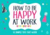 Management : Infographic: 10 Simple Ways To Be Happy At Work