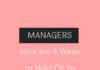 Management : Managers, Here are 4 Ways to Hold On to Your Top Talent