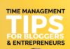 Management : Time Management Tips for Bloggers and Entrepreneurs