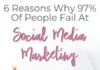 Marketing strategies : 6 Reasons Why 97% Of People Fail At Social Media Marketing